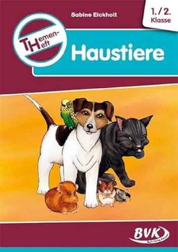 Themenheft Haustiere 1./2. Klasse (Cover Bild kann abweichen): Kopiervorlagen (Sachunterricht differenziert)