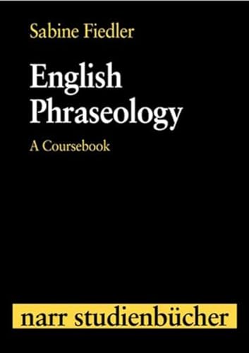English Phraseology: A Coursebook (Narr Studienbücher) von Narr Dr. Gunter