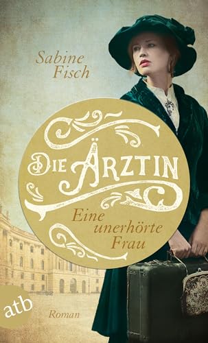 Die Ärztin - Eine unerhörte Frau: Roman (Amelie von Liebwitz, Band 1) von Aufbau Tb