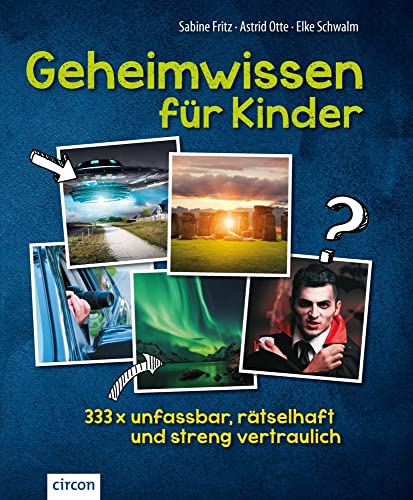 Geheimwissen für Kinder: 333 x unfassbar, rätselhaft und streng vertraulich