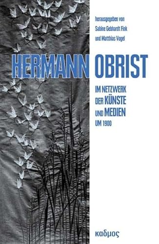 Hermann Obrist. Im Netzwerk der Künste und Medien um 1900