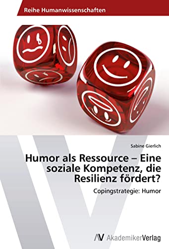Humor als Ressource – Eine soziale Kompetenz, die Resilienz fördert?: Copingstrategie: Humor von VDM Verlag