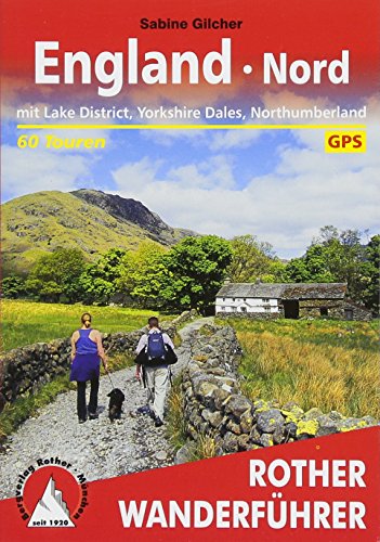 England - Nord: mit Lake District, Yorkshire Dales, Northumberland. 60 Touren. Mit GPS-Tracks (Rother Wanderführer)