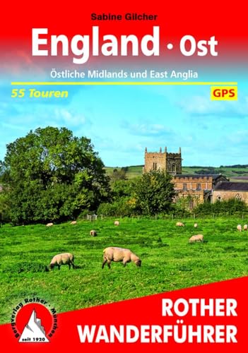 England Ost: Östliche Midlands und East Anglia. 55 Touren. Mit GPS-Tracks (Rother Wanderführer)