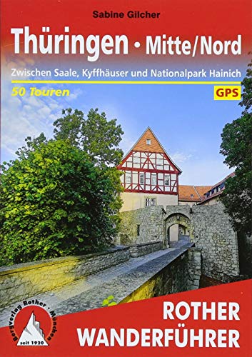 Thüringen Mitte/Nord: Zwischen Saale, Kyffhäuser und Nationalpark Hainich. 50 Touren. Mit GPS-Tracks (Rother Wanderführer)