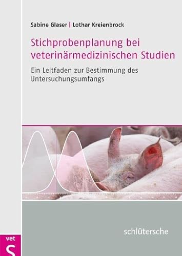 Stichprobenplanung bei veterinärmedizinischen Studien: Ein Leitfaden zur Bestimmung des Untersuchungsumfangs von Schlütersche