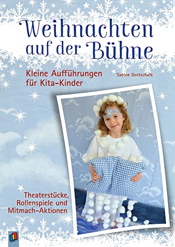 Weihnachten auf der Bühne – Kleine Aufführungen für Kita-Kinder: Theaterstücke, Rollenspiele und Mitmach-Aktionen Weihnachten auf der Bühne – Kleine Aufführungen für Kita-Kinder: Theaterstücke, Rollenspiele und Mitmach-Aktionen