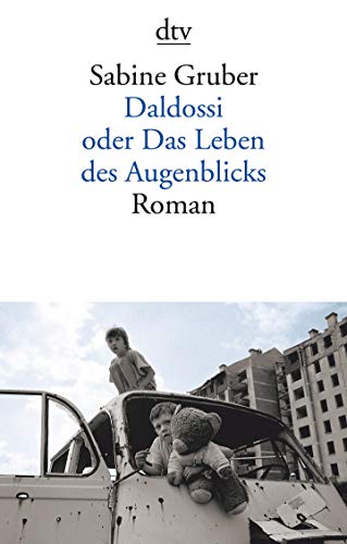 Daldossi oder Das Leben des Augenblicks: Roman von dtv Verlagsgesellschaft