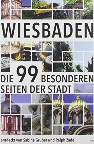 Wiesbaden: Die 99 besonderen Seiten der Stadt von Mitteldeutscher Verlag