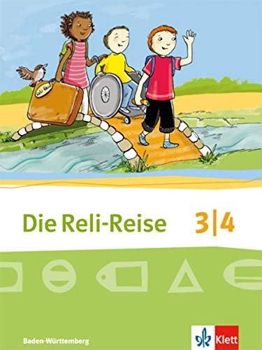 Die Reli-Reise 3/4. Ausgabe Baden-Württemberg: Schulbuch Klasse 3/4: Evangelische Religion (Die Reli-Reise. Ausgabe für Baden-Württemberg ab 2017)