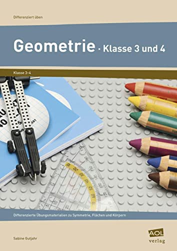 Geometrie - Klasse 3 und 4: Differenzierte Übungsmaterialien zu Symmetrie, Flächen und Körpern (Differenziert üben - Grundschule) von AOL-Verlag i.d. AAP LW