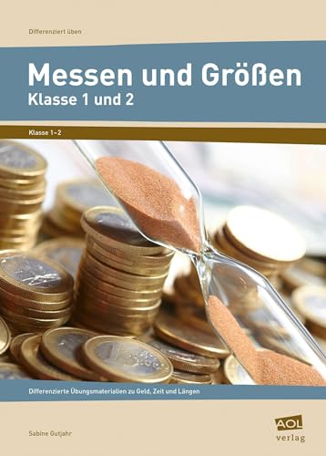Messen und Größen - Klasse 1 und 2: Differenzierte Übungsmaterialien zu Geld, Zeit und Längen (Differenziert üben - Grundschule)