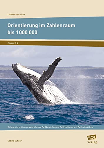 Orientierung im Zahlenraum bis 1 000 000: Differenzierte Übungsmaterialien zu Zahldarstellun gen, Zahlrelationen und Zahlen im Alltag (3. und 4. Klasse) (Differenziert üben - Grundschule)