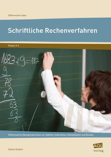 Schriftliche Rechenverfahren: Differenzierte Übungsmaterialien zur Addition, Subtraktion, Multiplikation und Division (3. und 4. Klasse) (Differenziert üben - Grundschule)