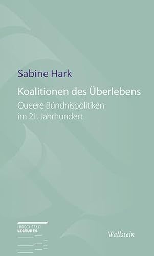 Koalitionen des Überlebens: Queere Bündnispolitiken im 21. Jahrhundert (Hirschfeld-Lectures)