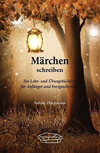 Märchen schreiben: Ein Lehr- und Arbeitsbüchlein für Anfänger und Fortgeschrittene von Hottenstein Buchverlag