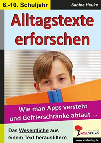 Alltagstexte erforschen: Wie man Apps versteht und Gefrierschränke abtaut ... von Kohl-Verlag