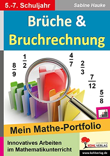 Brüche & Bruchrechnung: Mein Mathe-Portfolio von KOHL VERLAG Der Verlag mit dem Baum