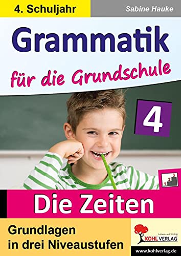 Grammatik für die Grundschule - Die Zeiten / Klasse 4: Grundlagen in drei Niveaustufen im 4. Schuljahr