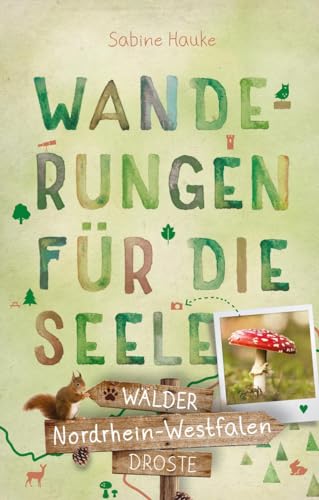 Nordrhein-Westfalen - Wälder: Wanderungen für die Seele (Wandern für die Seele) von Droste Verlag