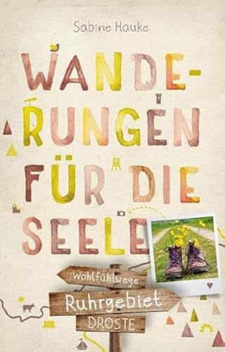 Ruhrgebiet. Wanderungen für die Seele: Wohlfühlwege (Wandern für die Seele)