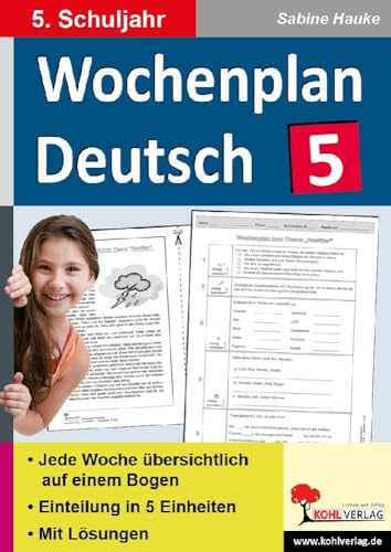 Wochenplan Deutsch / Klasse 5: Jede Woche in fünf Einheiten auf einem Bogen im 5. Schuljahr Wochenplan Deutsch / Klasse 5: Jede Woche in fünf Einheiten auf einem Bogen im 5. Schuljahr