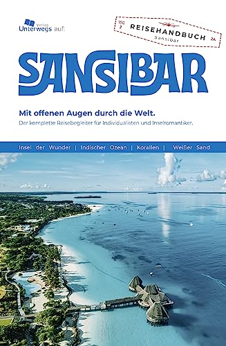 Sansibar Reiseführer: Das komplette Reisehandbuch von Unterwegs Verlag