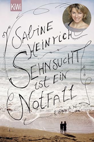 Sehnsucht ist ein Notfall: Roman