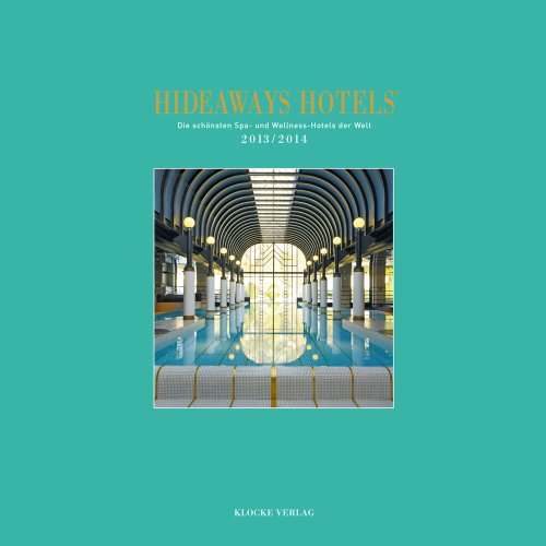 Hideaways Hotels - Die schönsten Spa und Wellness-Hotels der Welt von Klocke Verlag GmbH