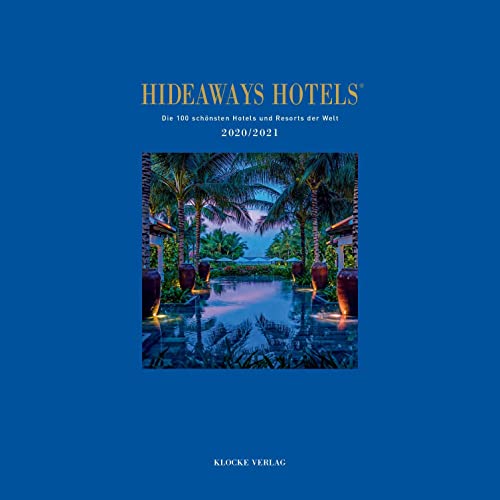 Hideaways Hotels 2020/2021 (Hideaways Hotels. Die 100 schönsten Hotels und Resorts der Welt) von Klocke Verlag GmbH