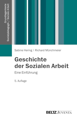 Geschichte der Sozialen Arbeit: Eine Einführung (Grundlagentexte Sozialpädagogik/Sozialarbeit) von Beltz Juventa
