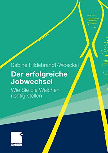 Der erfolgreiche Jobwechsel: Wie Sie die Weichen richtig stellen von Gabler Verlag