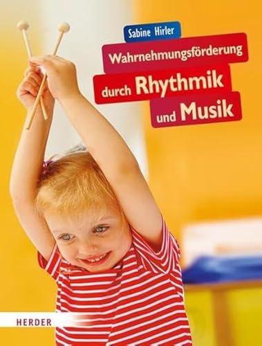Wahrnehmungsförderung durch Rhythmik und Musik von VERLAG HERDER GMBH