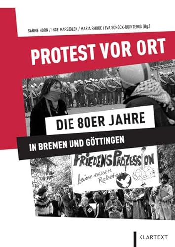 Protest vor Ort: Die 80er Jahre in Bremen und Göttingen von Klartext-Verlagsges.