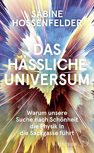 Das hässliche Universum: Warum unsere Suche nach Schönheit die Physik in die Sackgasse führt Das hässliche Universum: Warum unsere Suche nach Schönheit die Physik in die Sackgasse führt
