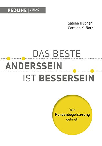 Das beste Anderssein ist Bessersein: Wie Kundenbegeisterung gelingt!