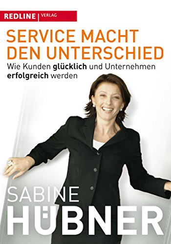Service macht den Unterschied: Wie Kunden glücklich und Unternehmen erfolgreich werden von Redline Verlag
