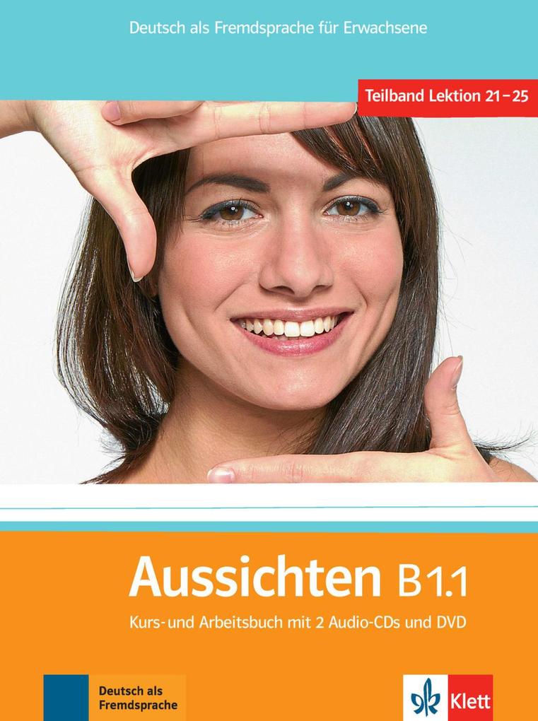 Aussichten / Kursbuch + Arbeits-/Materialienbuch mit 2 Audio-CDs und DVD B1.1 von Klett Sprachen GmbH