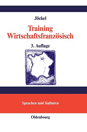Training Wirtschaftsfranzösisch: Lehr- und Übungsbuch (Lehr- und Handbücher zu Sprachen und Kulturen) von Oldenbourg Wissensch.Vlg