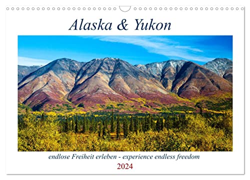 Alaska und Yukon, endlose Freiheit erleben (Wandkalender 2024 DIN A3 quer), CALVENDO Monatskalender von CALVENDO