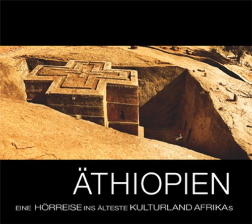 Äthiopien - Eine Hörreise ins älteste Kulturland Afrikas Äthiopien - Eine Hörreise ins älteste Kulturland Afrikas von ISBN