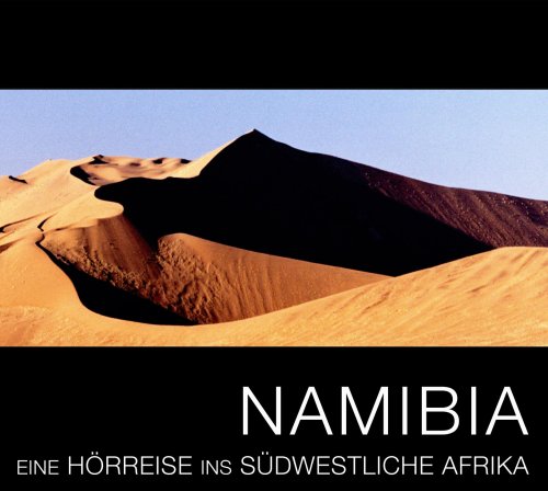 Namibia: Eine Hörreise ins südwestliche Afrika von kuduhear