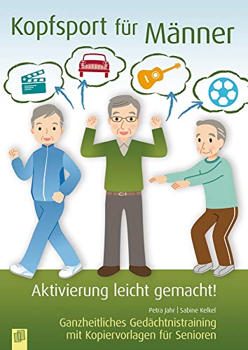 Kopfsport für Männer: Ganzheitliches Gedächtnistraining mit Kopiervorlagen für Senioren (Aktivierung leicht gemacht!) von Verlag An Der Ruhr