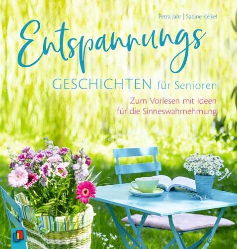 Entspannungsgeschichten für Senioren: Zum Vorlesen mit Ideen für die Sinneswahrnehmung von Verlag An Der Ruhr