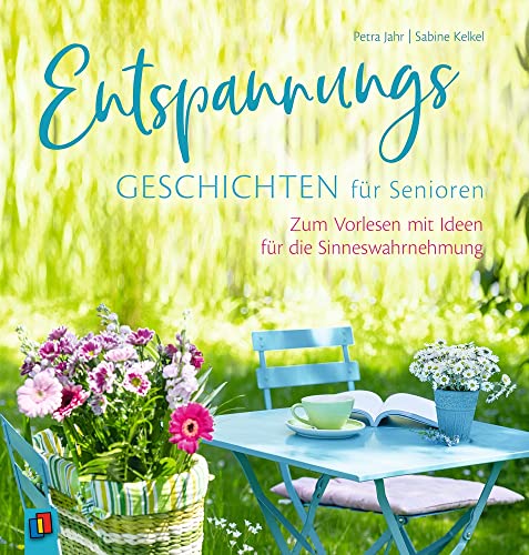 Entspannungsgeschichten für Senioren: Zum Vorlesen mit Ideen für die Sinneswahrnehmung