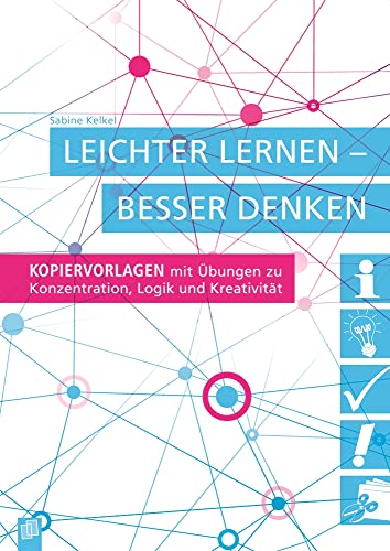 Leichter lernen – besser denken: Kopiervorlagen mit Übungen zu Konzentration, Logik und Kreativität von Verlag An Der Ruhr