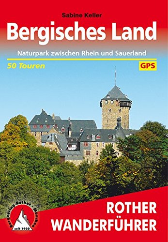 Bergisches Land: Naturpark zwischen Rhein und Sauerland. 50 Touren. Mit GPS-Tracks Bergisches Land: Naturpark zwischen Rhein und Sauerland. 50 Touren. Mit GPS-Tracks
