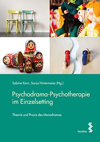 Psychodrama-Psychotherapie im Einzelsetting: Theorie und Praxis des Monodramas von facultas.wuv Universitts