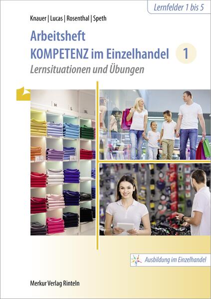 Kompetenz im Einzelhandel 1. Arbeitsheft von Merkur Verlag
