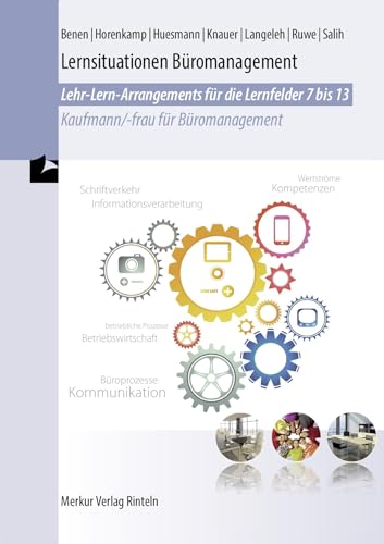 Lernsituationen Büromanagement: Lehr-Lern-Arrangements für die Lernfelder 7-13 von MERKUR